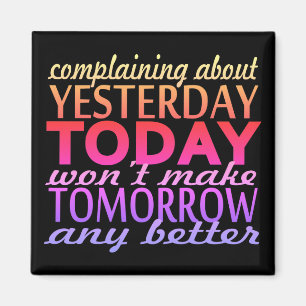 Complaining About Yesterday Magnet