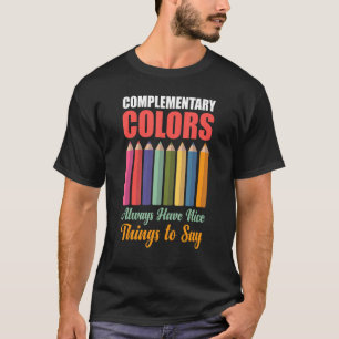 Complementary Colors Nice Things Teacher Painter A T-Shirt