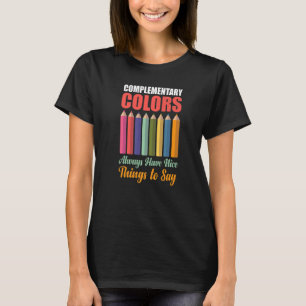 Complementary Colours Nice Things Teacher Painter  T-Shirt