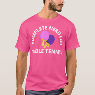 Complete Nerd For Table Tennis  Men Women Kids Tab T-Shirt