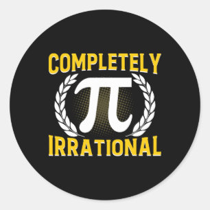 Completely Irrational - Funny 3.14 Pi Day  Classic Round Sticker