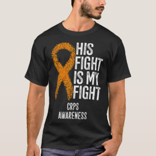Complex Regional Pain Syndrome His Fight Is My Fig T-Shirt