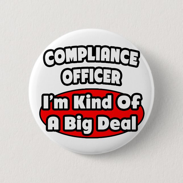Compliance Officer ... Big Deal 6 Cm Round Badge (Front)