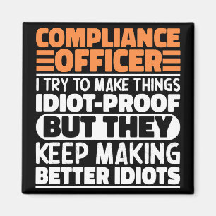 Compliance Officer I Try To Make Things Funny  Magnet