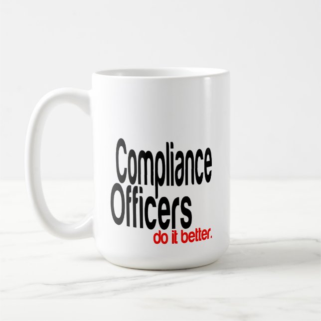 Compliance Officers Do It Better Joke Coffee Mug (Left)