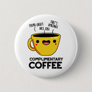 Complimentary Coffee Funny Drink Pun 6 Cm Round Badge