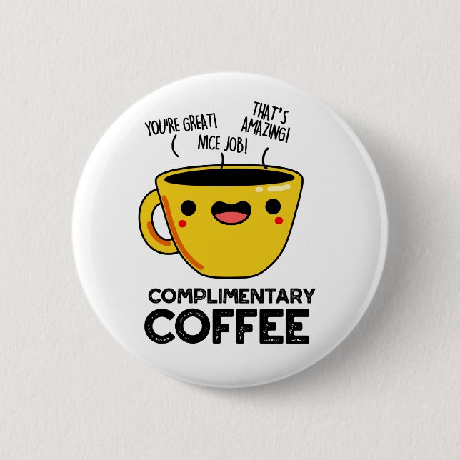 Complimentary Coffee Funny Drink Pun  6 Cm Round Badge (Front)