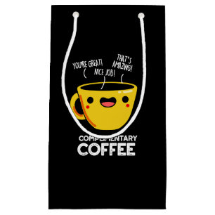 Complimentary Coffee Funny Drink Pun Dark BG Small Gift Bag