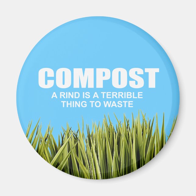 Compost: A rind is a terrible thing to waste Magnet (Front)