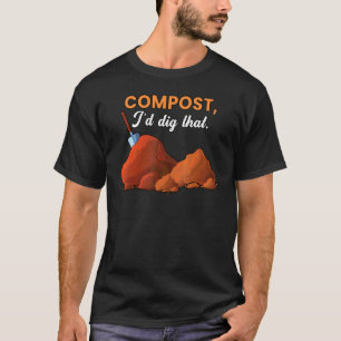 Compost I'd Dig That Lawn Mower Gardening Hobby Ga T-Shirt