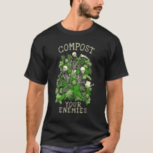 Compost Your Enemies Funny Gardening Goth Skeleton T-Shirt