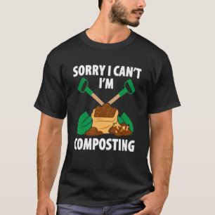 Composting For Compost Gardener Farmer Composting T-Shirt