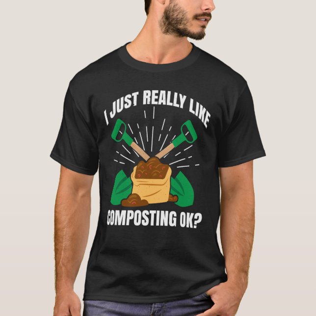 Composting For Compost Gardener Farmer Composting  T-Shirt (Front)