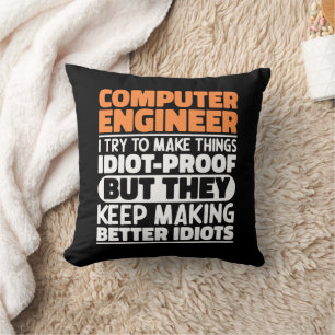 Computer Engineer I Try To Make Things Funny Quote Cushion