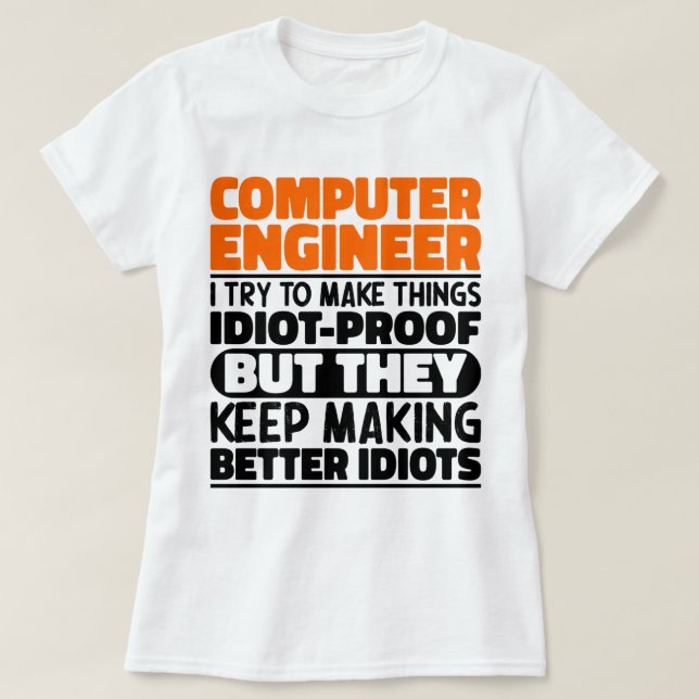 Computer Engineer I Try To Make Things Funny Quote T-Shirt (Design Front)