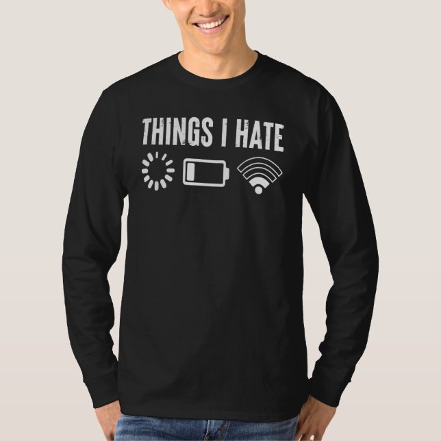 Computer Gamer Things I Hate T-Shirt (Front)