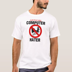 Computer Hater T-Shirt