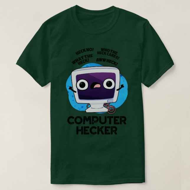 Computer Hecker Funny Hacker Pun 1 T-Shirt (Design Front)