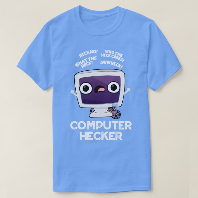 Computer Hecker Funny Hacker Pun T-Shirt (Design Front)