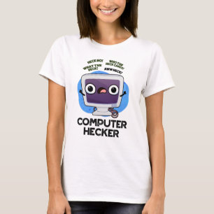 Computer Hecker Funny Hacker Pun  T-Shirt