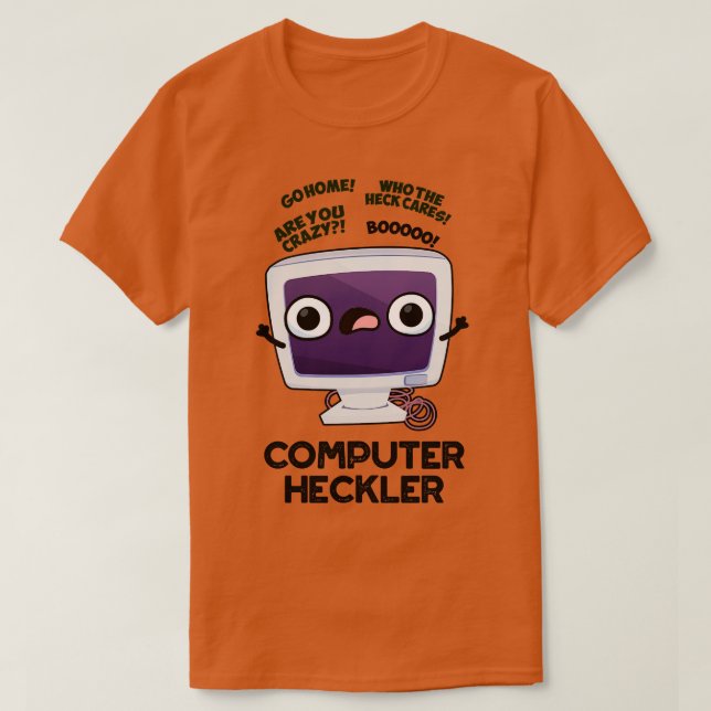 Computer Heckler Funny Hacker Pun 1 T-Shirt (Design Front)