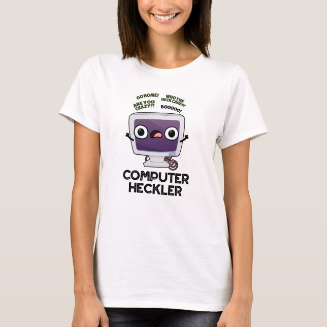 Computer Heckler Funny Hacker Pun  T-Shirt (Front)
