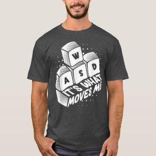 Computer Nerd I Gamer Keyboard I WASD Its What Mov T-Shirt
