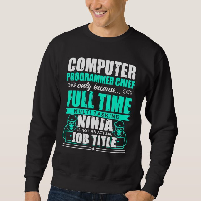 Computer Programmer Chief Multi Tasking Ninja Sweatshirt (Front)