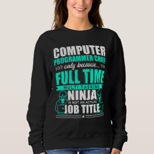 Computer Programmer Chief Multi Tasking Ninja Sweatshirt