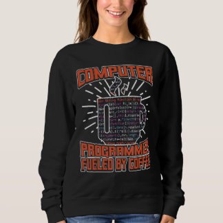 Computer Programmer Fuelled By Coffee Sweatshirt