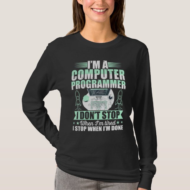 Computer Programmer I Dont Stop When Im Tired T-Shirt (Front)
