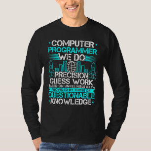 Computer Programmer We Do Precision Guess Work T-Shirt