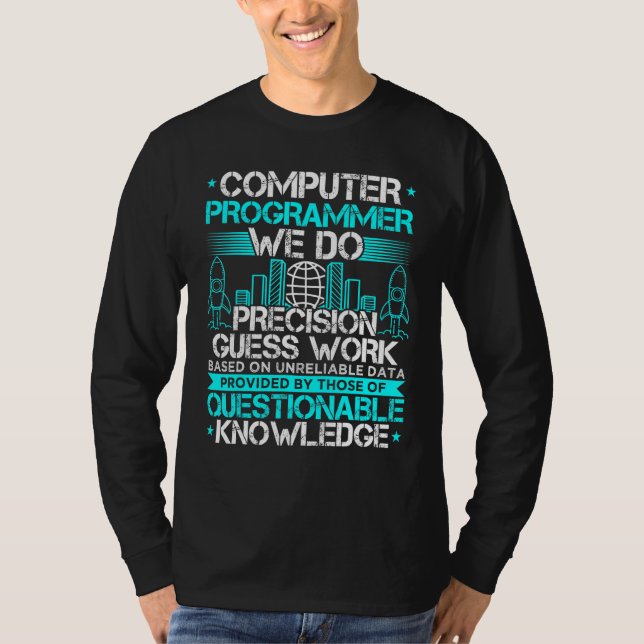 Computer Programmer We Do Precision Guess Work T-Shirt (Front)
