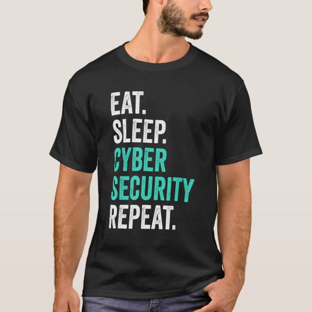 Computer Programming IT Nerd Eat Sleep Cyber Secur T-Shirt (Front)