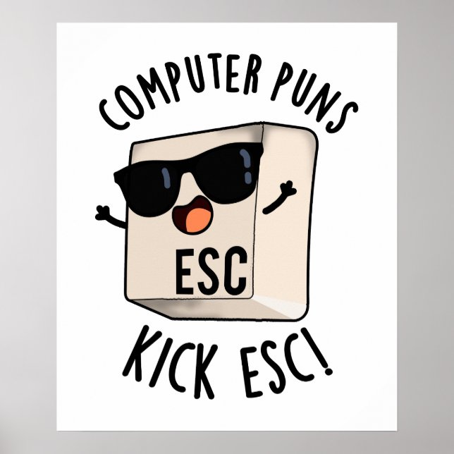 Computer Puns Kick Esc Funny Keyboard Pun  Poster (Front)