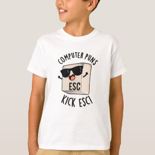 Computer Puns Kick Esc Funny Keyboard Pun T-Shirt