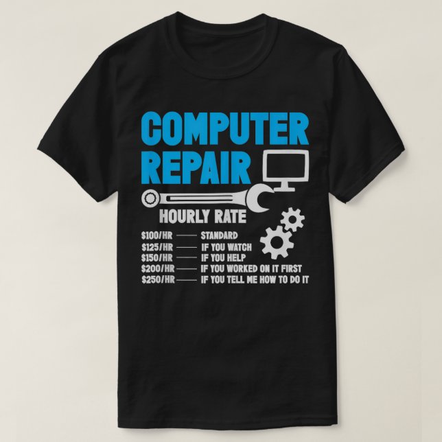 Computer Repair Hourly Rate Geek Funny Tech Progra T-Shirt (Design Front)