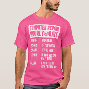 Computer Repair Hourly Rate It Hardware Fix Geek I T-Shirt