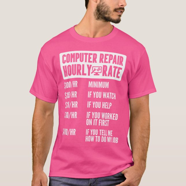 Computer Repair Hourly Rate It Hardware Fix Geek I T-Shirt (Front)