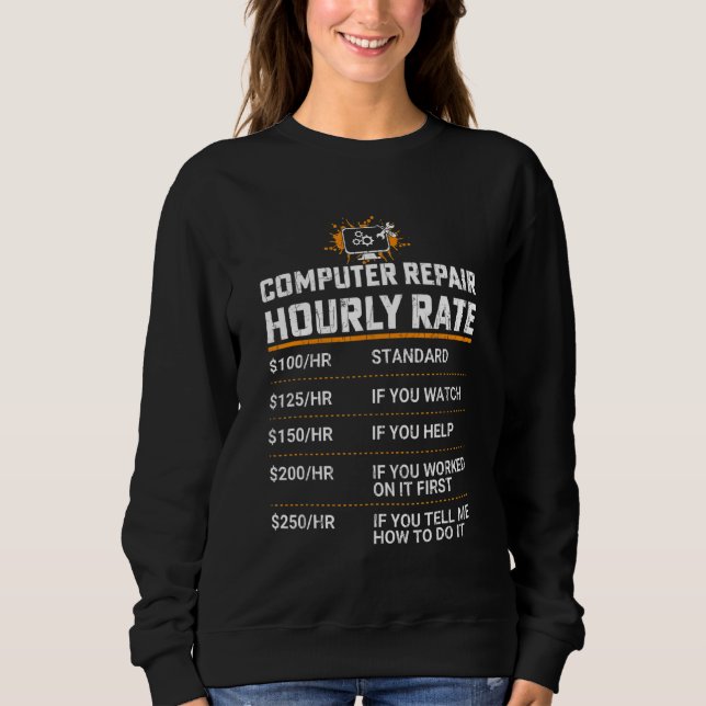 Computer Repair Hourly Rate  It Technician Graphic Sweatshirt (Front)