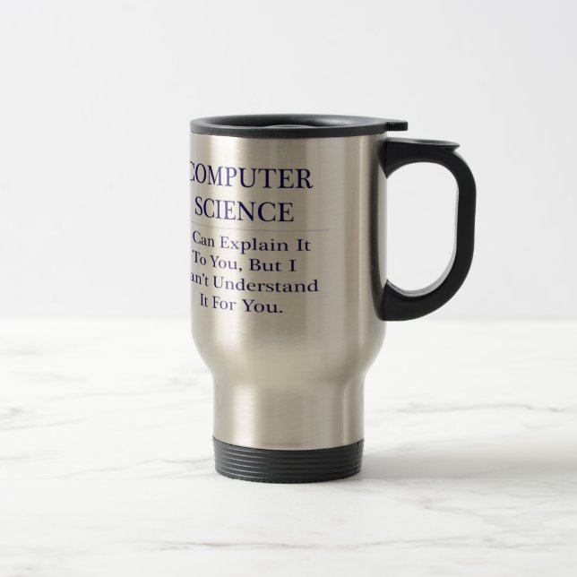 Computer Science .. Explain Not Understand Travel Mug (Right)