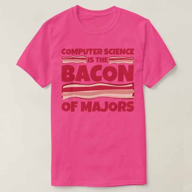 Computer Science Gifts bacon of majors  T-Shirt (Design Front)