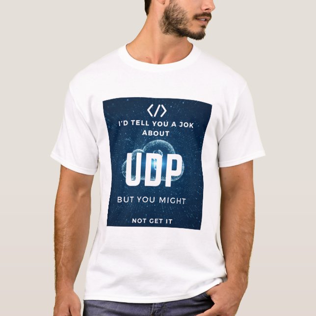 computer science programmer udp joke T-Shirt (Front)