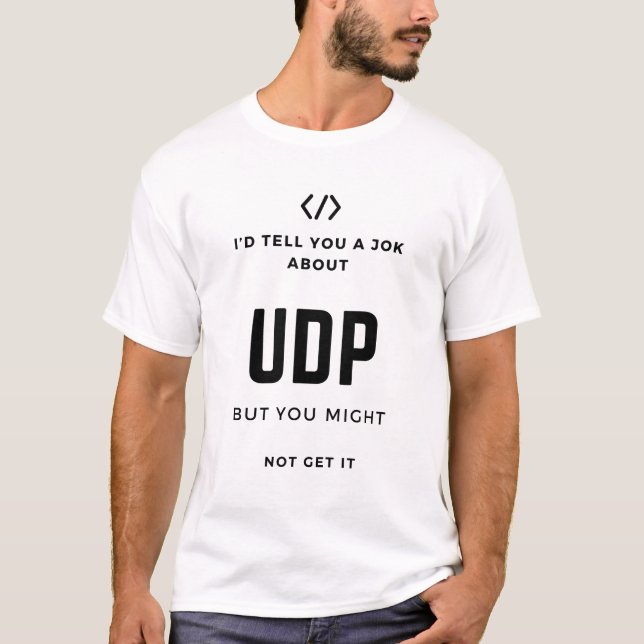 computer science programmer udp joke T-Shirt (Front)