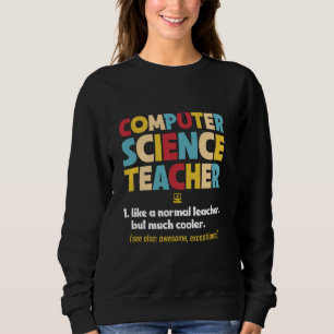 Computer Science Teacher CS Professor Coding Instr Sweatshirt