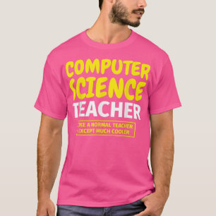 Computer Science Teacher funny 281 T-Shirt