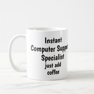 Computer Support Specialist Add Coffee Fun Quote Mug