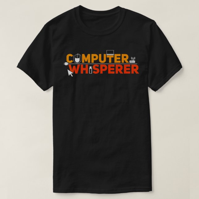 Computer Whisperer Funny IT Professional Nerd Geek T-Shirt (Design Front)
