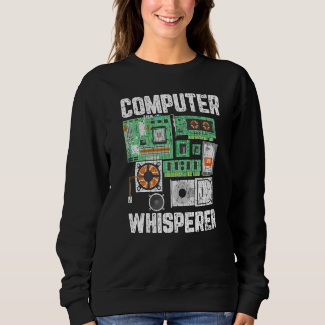 Computer Whisperer It Technician Graphic Sweatshirt (Front)