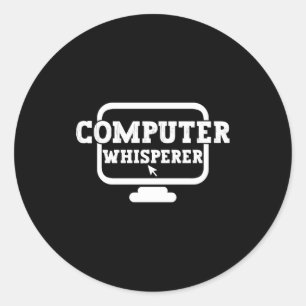 Computer Whisperer Tech Suprt Nerds Geek Funny N  Classic Round Sticker